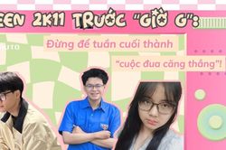Hội 'tiền bối' nhắn nhủ teen 2K11 trước 'giờ G' kỳ thi vào lớp 10