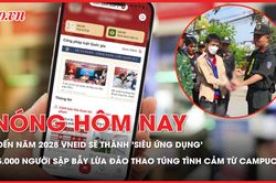 N&oacute;ng h&ocirc;m nay 29-5: Đến năm 2028 VNeID sẽ th&agrave;nh 'si&ecirc;u ứng dụng'; 5.000 người sập bẫy đường d&acirc;y lừa đảo thao t&uacute;ng t&igrave;nh cảm từ Campuchia