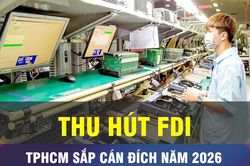 18 GIỜ NGÀY 29-5: Thu hút FDI TPHCM sắp về đích năm 2026