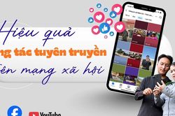 Hiệu quả công tác tuyên truyền trên mạng xã hội