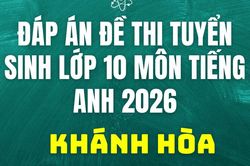 Đáp án môn Tiếng Anh thi vào 10 tại Khánh Hòa năm 2026