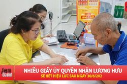 BHXH cảnh báo hàng loạt giấy ủy quyền nhận lương hưu sắp hết hạn
