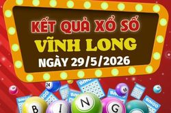 Trực tiếp kết quả xổ số Vĩnh Long hôm nay 29/5/2026 - XSVL 29/5