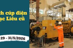 Lịch cúp điện Cà Mau (Bạc Liêu cũ) từ ngày 29 - 31/5/2026: Cúp điện từ 6h30 nhiều khu dân cư