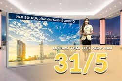 [Video] Dự báo thời tiết đêm nay và ngày mai ngày 31/5/2026: Bắc Bộ tăng nhiệt trở lại, Nam Bộ chiều tối mưa dông