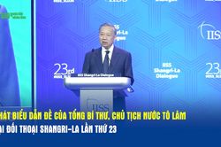 Phát biểu dẫn đề của Tổng Bí thư, Chủ tịch nước Tô Lâm tại Đối thoại Shangri-La lần thứ 23