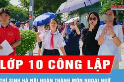 Thí sinh Hà Nội hoàn thành hai môn thi vào lớp 10