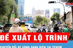 Đề xuất lộ trình, mức hỗ trợ chuyển đổi xe xăng sang điện, năng lượng xanh tại TPHCM