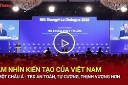 Tầm nhìn kiến tạo của Việt Nam vì một châu Á - Thái Bình Dương an toàn, tự cường, thịnh vượng hơn