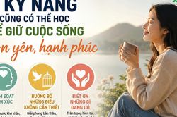 3 kỹ năng ai cũng có thể học để sống an yên hơn: Điều thứ 2 giúp nhiều người nhẹ lòng hẳn
