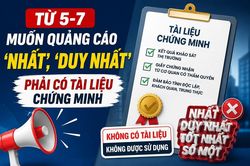 Từ ngày 5.7, muốn quảng cáo 'nhất', 'duy nhất' phải có tài liệu chứng minh