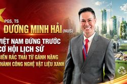 PGS, TS Dương Minh Hải (NUS): Việt Nam đứng trước cơ hội lịch sử biến rác thải từ gánh nặng thành công nghệ vật liệu xanh