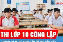 TPHCM: 15 thí sinh cần hỗ trợ đặc biệt tại kỳ thi tuyển sinh lớp 10