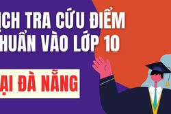 Lịch công bố điểm chuẩn vào 10 năm 2026-2027 tại Đà Nẵng