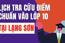 Lịch công bố điểm chuẩn vào 10 năm 2026-2027 tại Lạng Sơn