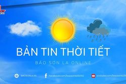 Dự báo thời tiết toàn tỉnh Sơn La ngày 1/6/2026