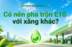 Có nên pha trộn E10 với xăng khác?