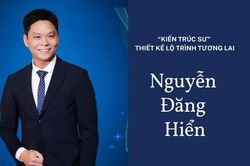 Chuyện về người 'kiến trúc sư' thiết kế lộ trình tương lai Nguyễn Đăng Hiển