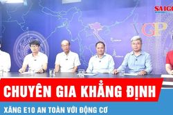 Chuyên gia khẳng định xăng E10 an toàn với động cơ