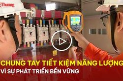 Chung tay tiết kiệm năng lượng vì sự phát triển bền vững