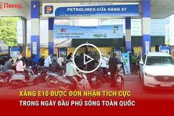 Xăng E10 được đón nhận tích cực trong ngày đầu phủ sóng toàn quốc
