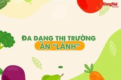 [Video] Đa dạng thị trường ăn 'lành'