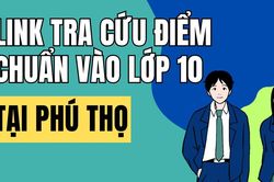 Link tra cứu điểm chuẩn vào 10 năm 2026-2027 tại Phú Thọ
