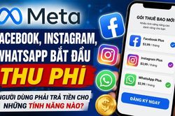 Meta mở rộng mô hình thuê bao trên Facebook, Instagram và WhatsApp