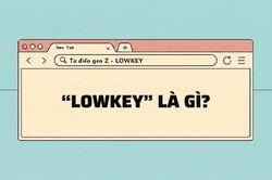 'Lowkey' là gì trong ngôn ngữ cư dân mạng trẻ?