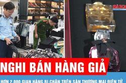Hơn 2.000 gian h&agrave;ng nghi b&aacute;n h&agrave;ng giả bị chặn tr&ecirc;n s&agrave;n thương mại điện tử