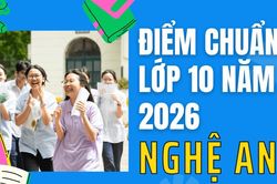Điểm chuẩn lớp 10 năm 2026 tại Nghệ An