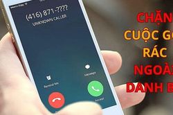 Muốn chặn hết cuộc gọi rác ngoài danh bạ chỉ cần ấn nút này: Không lo lừa đảo hay tiếp thị làm phiền