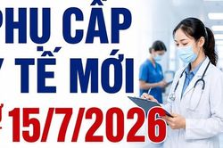 Phụ cấp y tế mới từ 15/7/2026