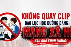 Không quay clip bạo lực học đường đăng mạng xã hội