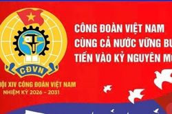 Đại hội XIV Công đoàn Việt Nam: Vững bước cùng cả nước tiến vào kỷ nguyên mới