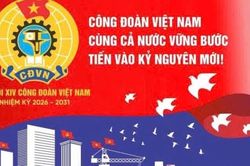 Đại hội XIV Công đoàn Việt Nam chính thức diễn ra từ ngày 3-5/6