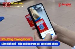 [Video] Phường Trảng Bom: S&aacute;ng kiến nhỏ - hiệu quả lớn trong cải c&aacute;ch h&agrave;nh ch&iacute;nh