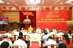 Đồng Nai y&ecirc;u cầu đổi mới tư duy c&aacute;n bộ để n&acirc;ng cao hiệu quả m&ocirc; h&igrave;nh ch&iacute;nh quyền địa phương 2 cấp