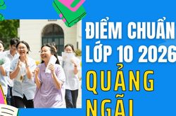 Điểm thi lớp 10 năm 2026 tại Quảng Ng&atilde;i