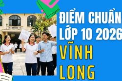 Điểm chuẩn lớp 10 năm 2026 tại Vĩnh Long