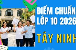 Điểm thi lớp 10 năm 2026 tại Tây Ninh