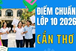 Điểm thi lớp 10 năm 2026 tại Cần Thơ