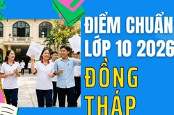Điểm chuẩn lớp 10 năm 2026 tại Đồng Tháp