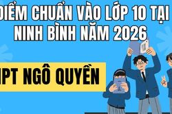 Điểm chuẩn v&agrave;o 10 trường THPT Ng&ocirc; Quyền tại Ninh B&igrave;nh 2026
