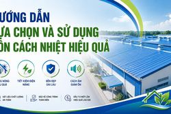 Hướng dẫn lựa chọn và sử dụng tôn cách nhiệt hiệu quả