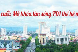 Dòng vốn ngoại và cuộc tái định vị nền kinh tế Nghệ An:Kỳ cuối: Mở khóa làn sóng FDI thế hệ mới