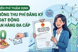 Miễn phí thẩm định cấp, gia hạn giấy phép bán hàng đa cấp