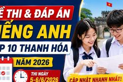 Đề thi, đáp án môn Tiếng Anh lớp 10 Thanh Hóa 2026 mới nhất