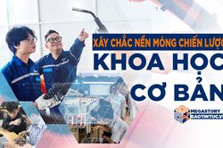 Xây chắc nền móng chiến lược: Khoa học cơ bản