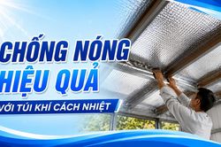 Chống nóng hiệu quả với túi khí cách nhiệt